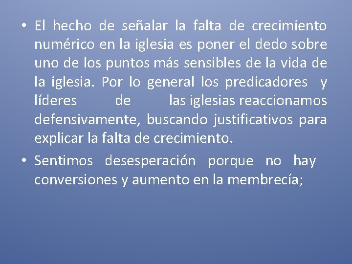  • El hecho de señalar la falta de crecimiento numérico en la iglesia