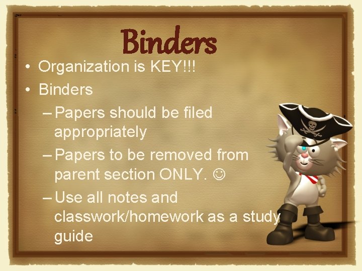 Binders • Organization is KEY!!! • Binders – Papers should be filed appropriately –