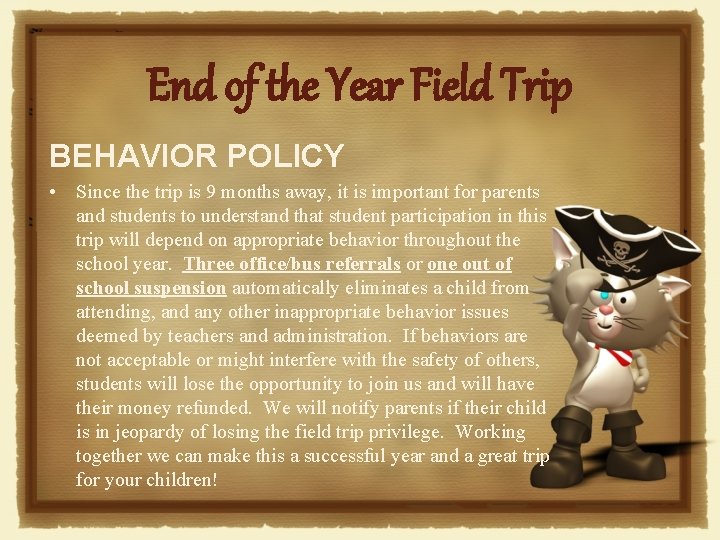 End of the Year Field Trip BEHAVIOR POLICY • Since the trip is 9