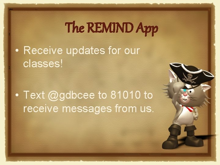 The REMIND App • Receive updates for our classes! • Text @gdbcee to 81010