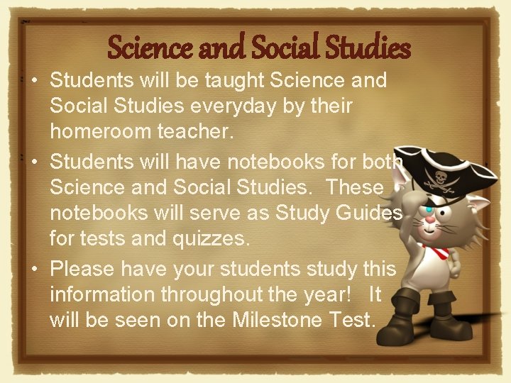 Science and Social Studies • Students will be taught Science and Social Studies everyday