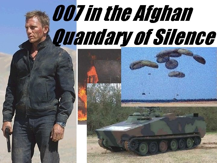 007 in the Afghan Quandary of Silence 