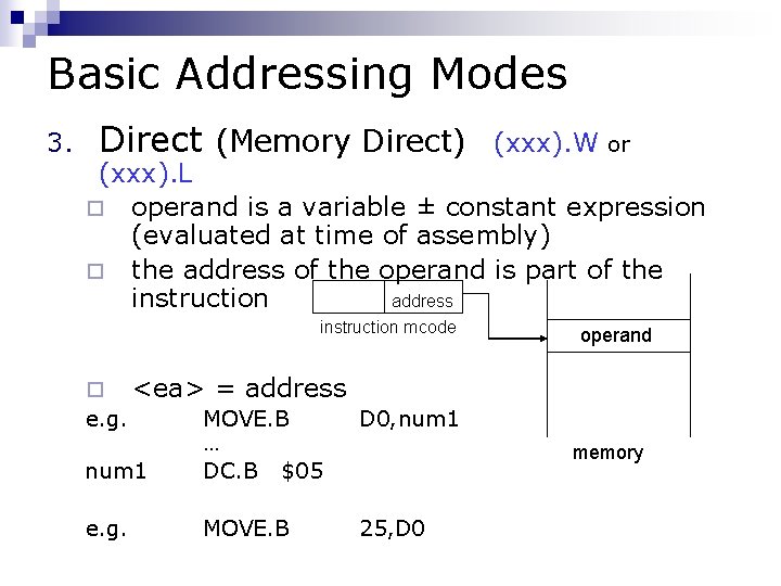 Basic Addressing Modes 3. Direct (Memory Direct) (xxx). W or (xxx). L ¨ operand