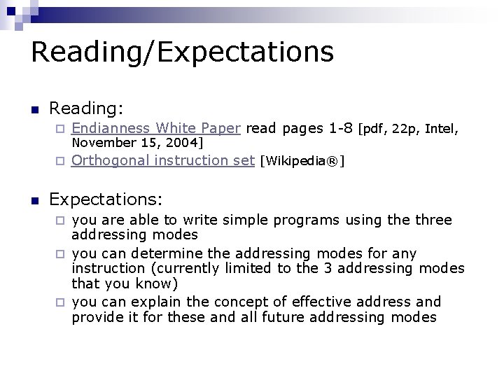 Reading/Expectations n n Reading: ¨ Endianness White Paper read pages 1 -8 [pdf, 22
