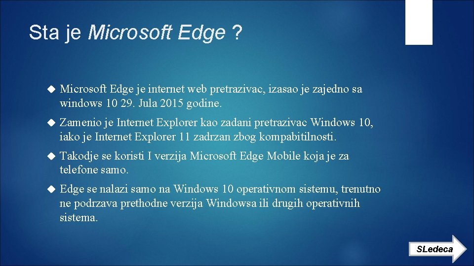Sta je Microsoft Edge ? Microsoft Edge je internet web pretrazivac, izasao je zajedno