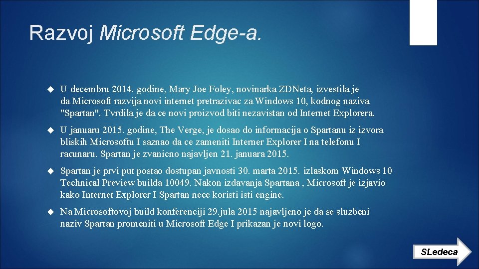 Razvoj Microsoft Edge-a. U decembru 2014. godine, Mary Joe Foley, novinarka ZDNeta, izvestila je
