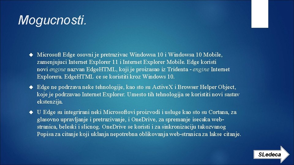 Mogucnosti. Microsoft Edge osovni je pretrazivac Windowsa 10 i Windowsa 10 Mobile, zamenjujuci Internet