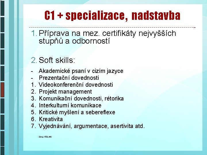 C 1 + specializace, nadstavba 1. Příprava na mez. certifikáty nejvyšších stupňů a odborností