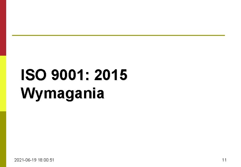 ISO 9001: 2015 Wymagania 2021 -06 -19 18: 00: 51 11 