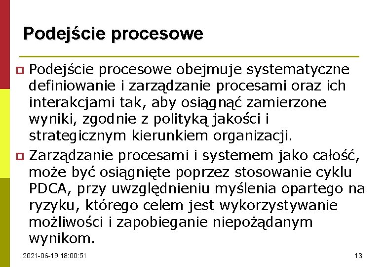 Podejście procesowe obejmuje systematyczne definiowanie i zarządzanie procesami oraz ich interakcjami tak, aby osiągnąć