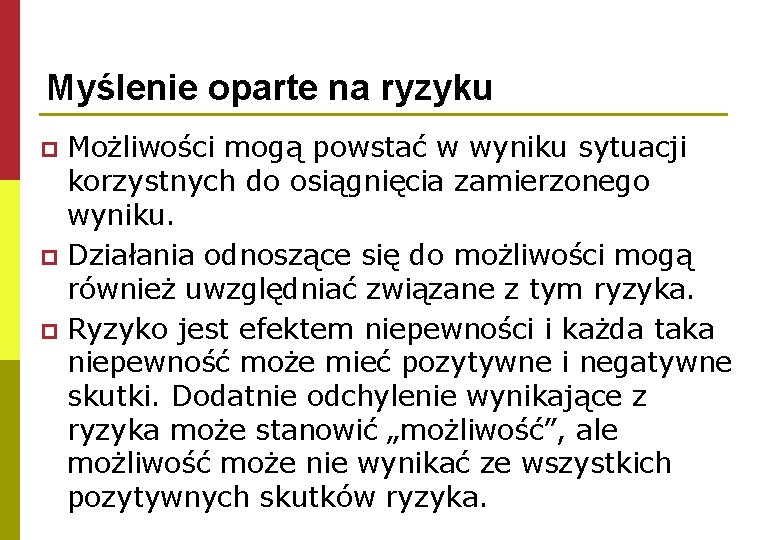 Myślenie oparte na ryzyku Możliwości mogą powstać w wyniku sytuacji korzystnych do osiągnięcia zamierzonego