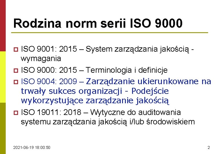 Rodzina norm serii ISO 9000 ISO 9001: 2015 – System zarządzania jakością wymagania p