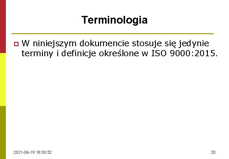 Terminologia p W niniejszym dokumencie stosuje się jedynie terminy i definicje określone w ISO