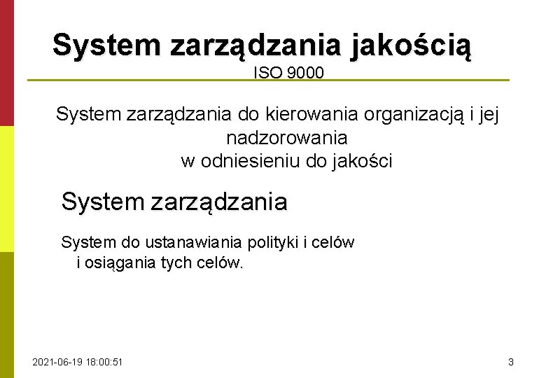 System zarządzania jakością ISO 9000 System zarządzania do kierowania organizacją i jej nadzorowania w