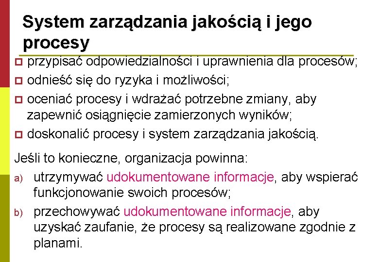 System zarządzania jakością i jego procesy p p przypisać odpowiedzialności i uprawnienia dla procesów;