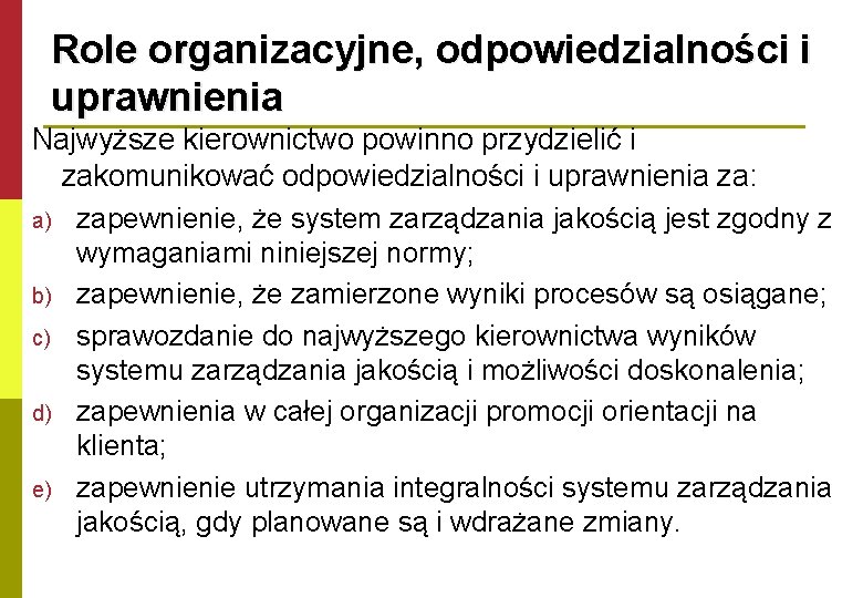 Role organizacyjne, odpowiedzialności i uprawnienia Najwyższe kierownictwo powinno przydzielić i zakomunikować odpowiedzialności i uprawnienia