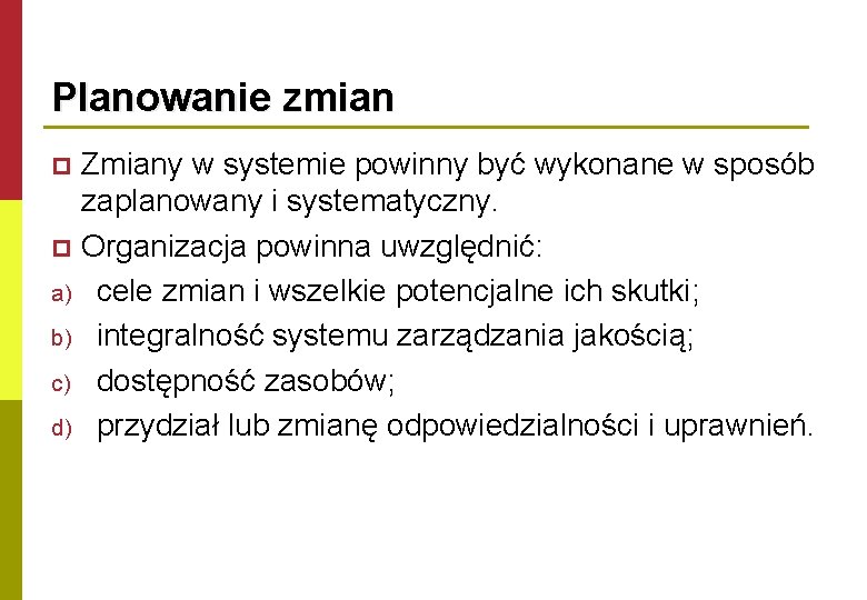 Planowanie zmian Zmiany w systemie powinny być wykonane w sposób zaplanowany i systematyczny. p