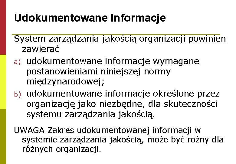 Udokumentowane Informacje System zarządzania jakością organizacji powinien zawierać a) udokumentowane informacje wymagane postanowieniami niniejszej