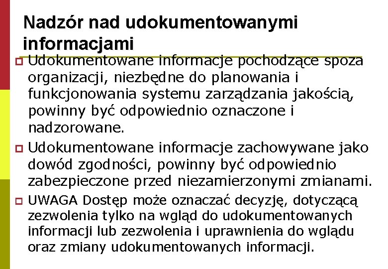 Nadzór nad udokumentowanymi informacjami Udokumentowane informacje pochodzące spoza organizacji, niezbędne do planowania i funkcjonowania