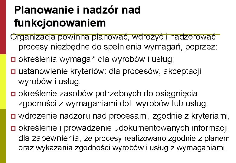 Planowanie i nadzór nad funkcjonowaniem Organizacja powinna planować, wdrożyć i nadzorować procesy niezbędne do