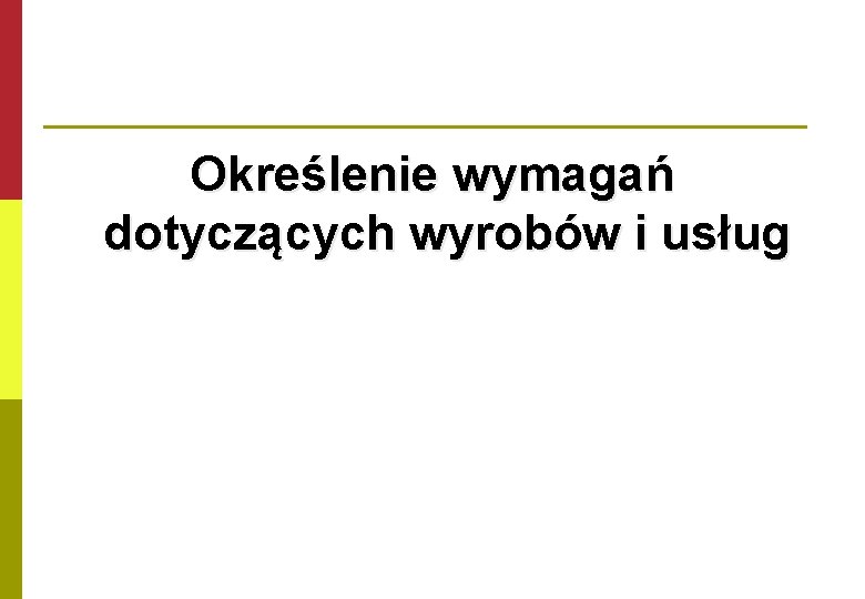 Określenie wymagań dotyczących wyrobów i usług 