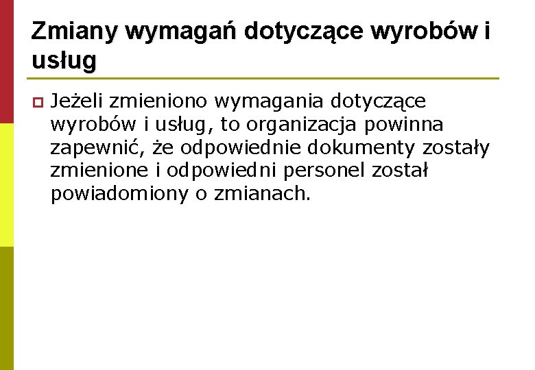 Zmiany wymagań dotyczące wyrobów i usług p Jeżeli zmieniono wymagania dotyczące wyrobów i usług,