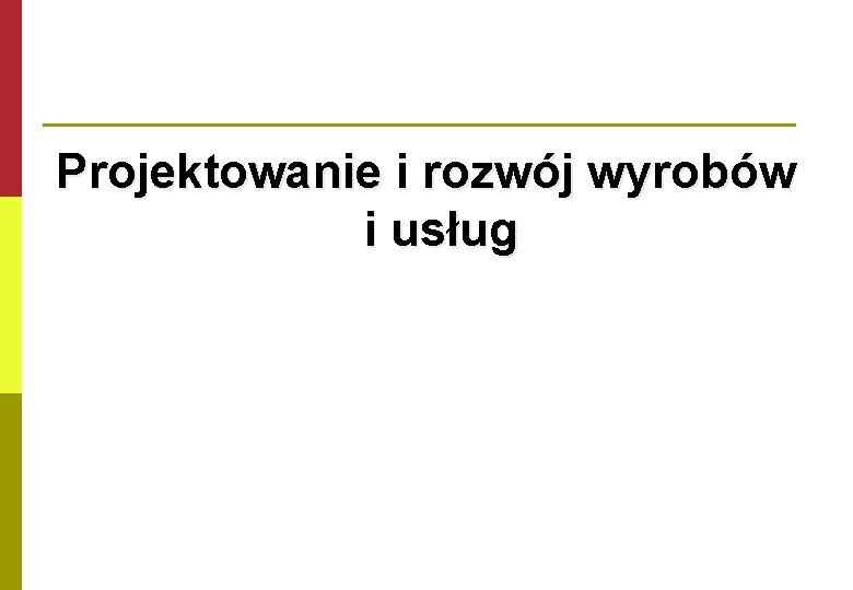 Projektowanie i rozwój wyrobów i usług 