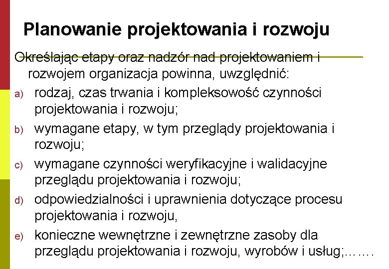 Planowanie projektowania i rozwoju Określając etapy oraz nadzór nad projektowaniem i rozwojem organizacja powinna,