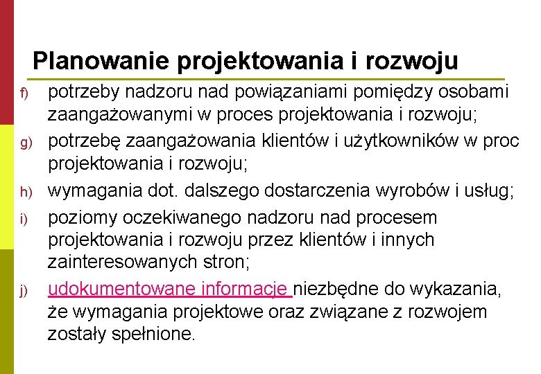 Planowanie projektowania i rozwoju f) g) h) i) j) potrzeby nadzoru nad powiązaniami pomiędzy