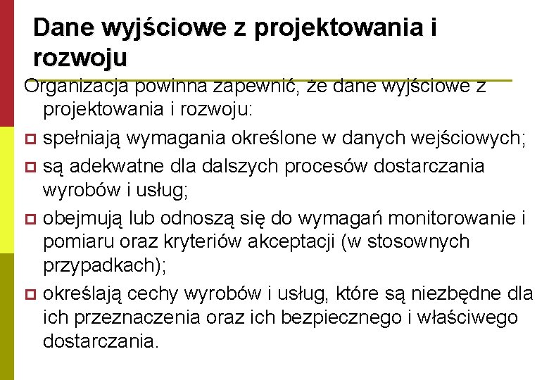 Dane wyjściowe z projektowania i rozwoju Organizacja powinna zapewnić, że dane wyjściowe z projektowania