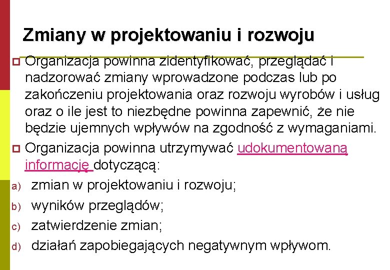 Zmiany w projektowaniu i rozwoju Organizacja powinna zidentyfikować, przeglądać i nadzorować zmiany wprowadzone podczas