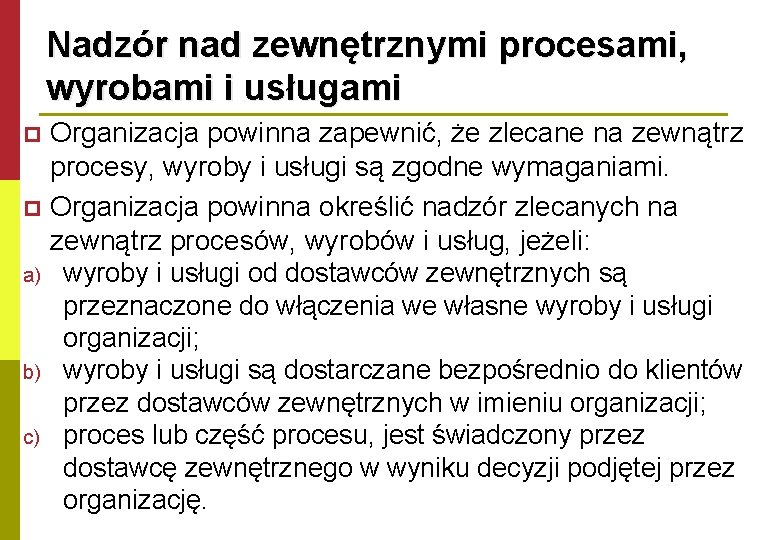 Nadzór nad zewnętrznymi procesami, wyrobami i usługami Organizacja powinna zapewnić, że zlecane na zewnątrz