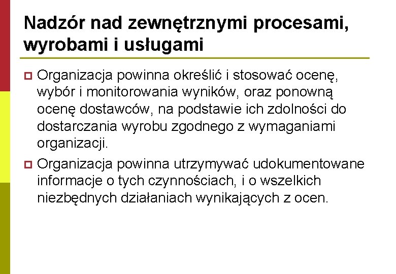 Nadzór nad zewnętrznymi procesami, wyrobami i usługami Organizacja powinna określić i stosować ocenę, wybór