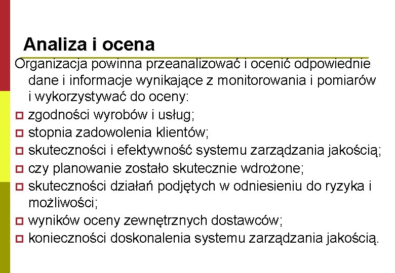 Analiza i ocena Organizacja powinna przeanalizować i ocenić odpowiednie dane i informacje wynikające z