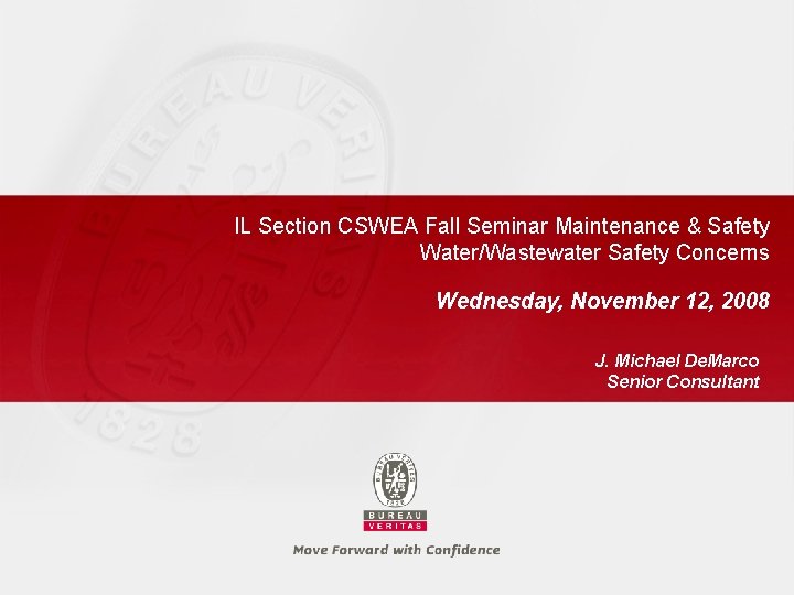 IL Section CSWEA Fall Seminar Maintenance & Safety Water/Wastewater Safety Concerns Wednesday, November 12,