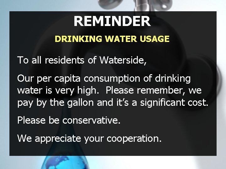 REMINDER DRINKING WATER USAGE To all residents of Waterside, Our per capita consumption of