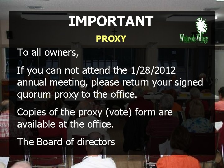 IMPORTANT PROXY To all owners, If you can not attend the 1/28/2012 annual meeting,