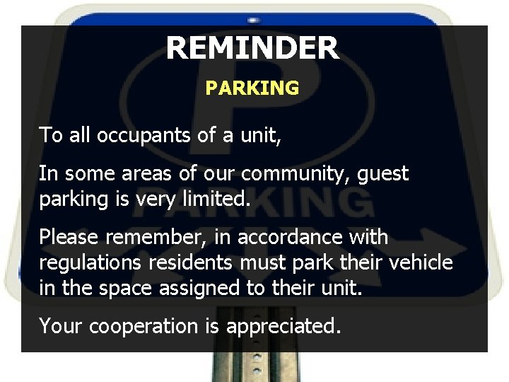 REMINDER PARKING To all occupants of a unit, In some areas of our community,