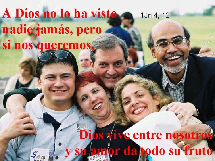 A Dios no lo ha visto nadie jamás, pero si nos queremos, 1 Jn