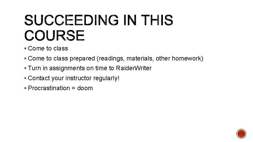 § Come to class prepared (readings, materials, other homework) § Turn in assignments on