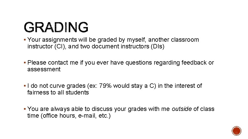 § Your assignments will be graded by myself, another classroom instructor (CI), and two