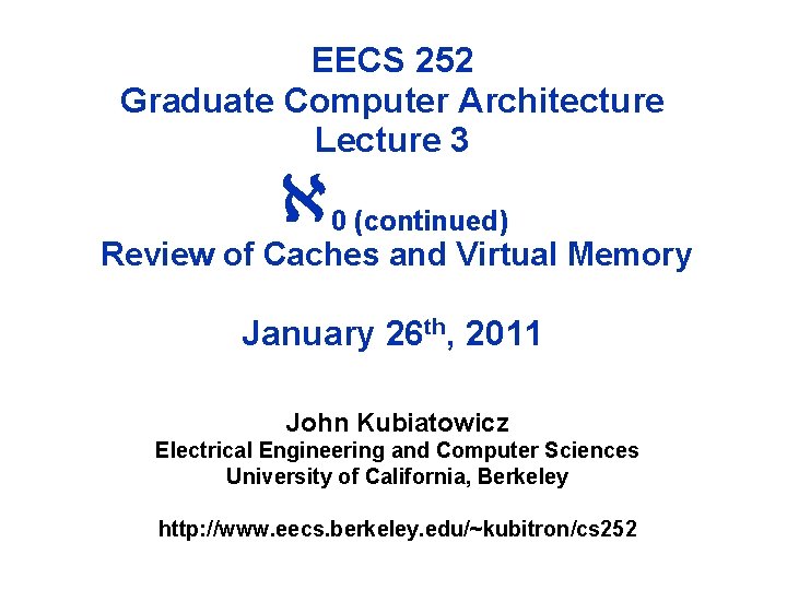 EECS 252 Graduate Computer Architecture Lecture 3 0 (continued) Review of Caches and Virtual