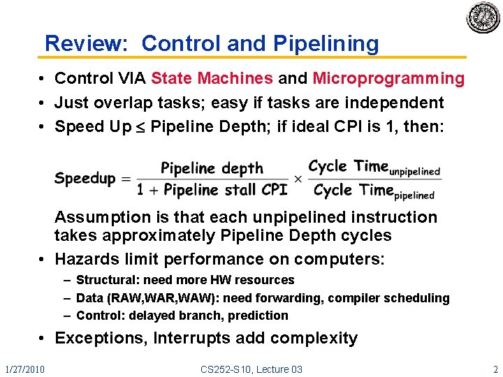 Review: Control and Pipelining • Control VIA State Machines and Microprogramming • Just overlap