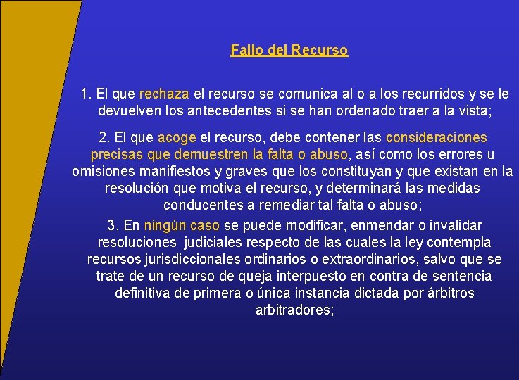 Fallo del Recurso 1. El que rechaza el recurso se comunica al o a