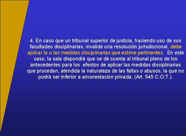 4. En caso que un tribunal superior de justicia, haciendo uso de sus facultades