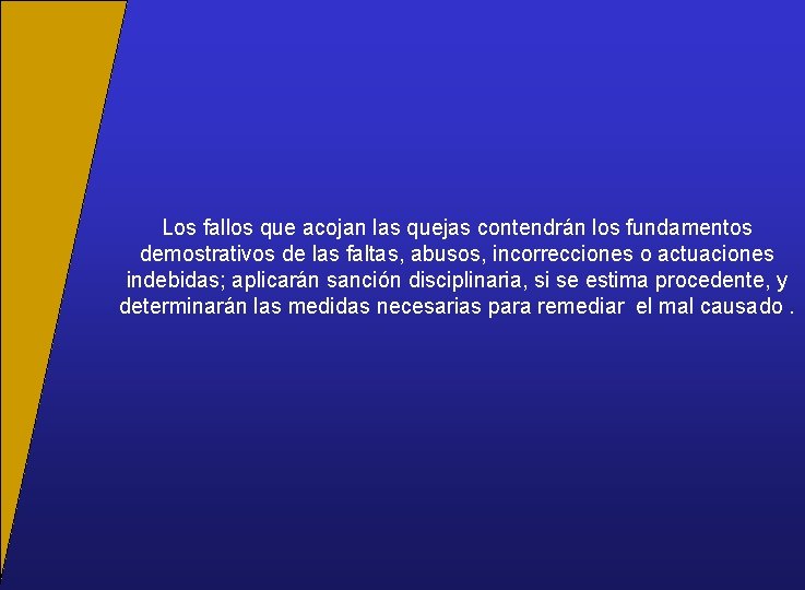 Los fallos que acojan las quejas contendrán los fundamentos demostrativos de las faltas, abusos,