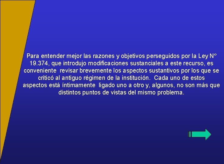 Para entender mejor las razones y objetivos perseguidos por la Ley Nº 19. 374,