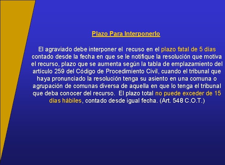 Plazo Para Interponerlo El agraviado debe interponer el recuso en el plazo fatal de