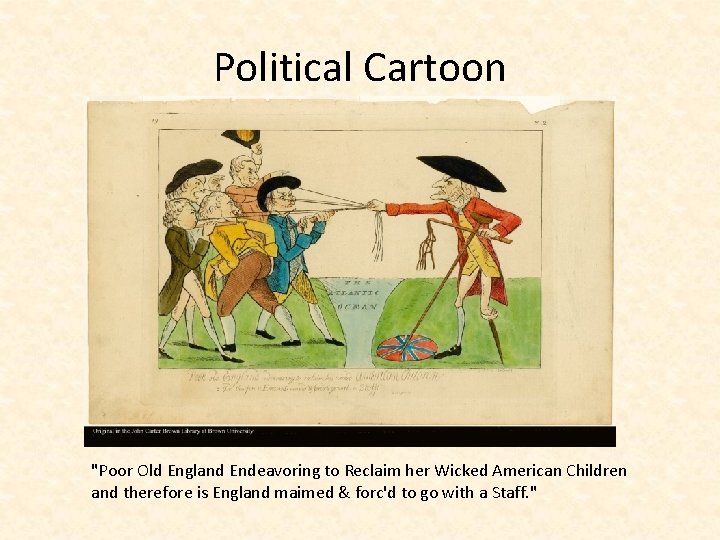 Political Cartoon "Poor Old England Endeavoring to Reclaim her Wicked American Children and therefore