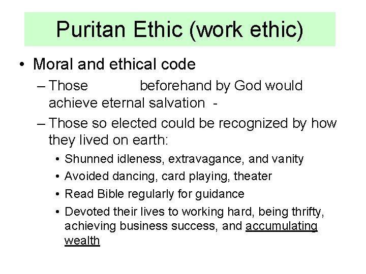 Puritan Ethic (work ethic) • Moral and ethical code – Those beforehand by God